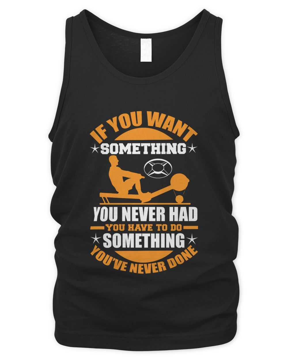 If you want something you never had  you have to do something you ve never done Men's Tank Top black s