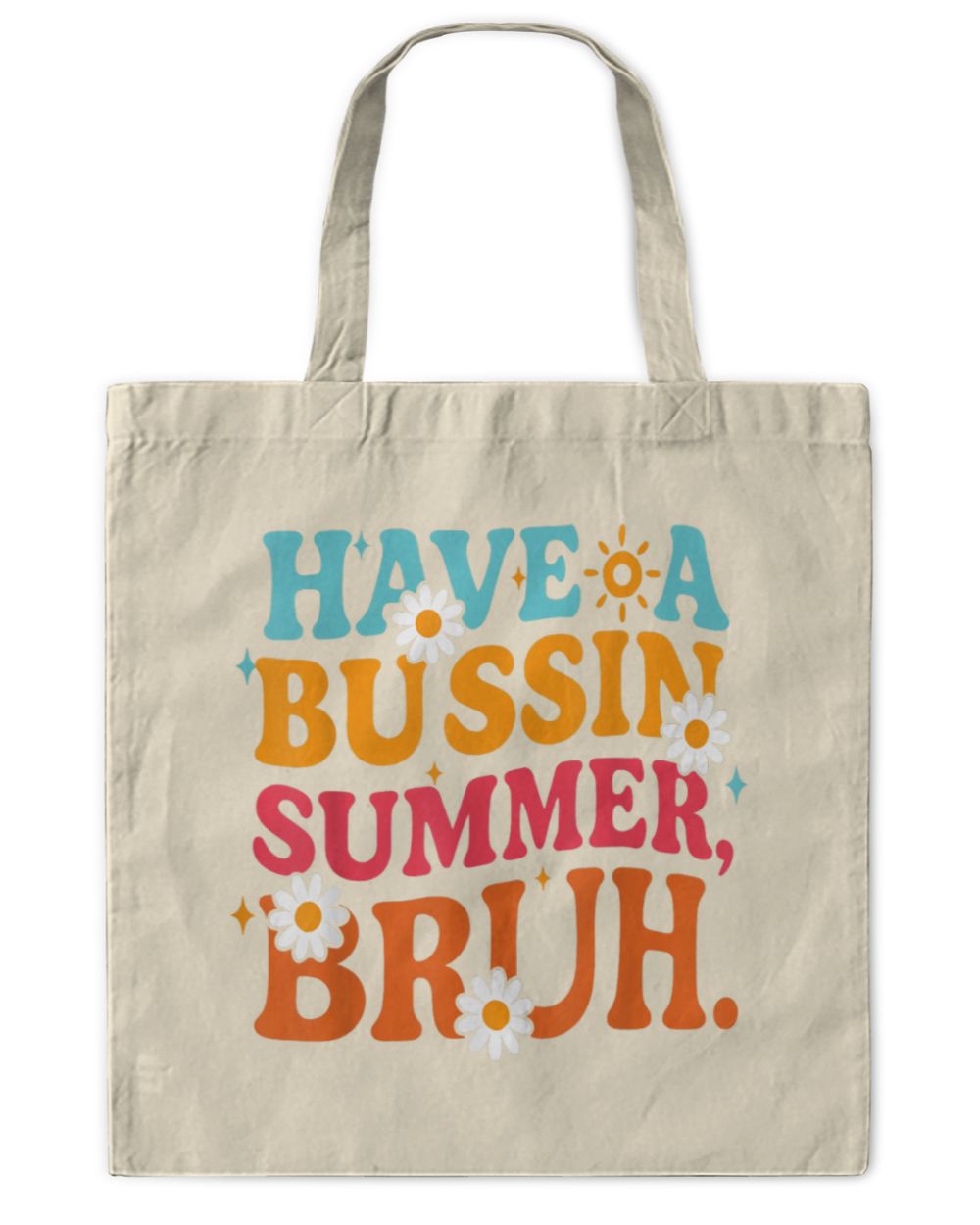 Have A Bussin Summer Bruh Funny Teachers Last Day Of School Tote Bag - Printed in the US natural onesize