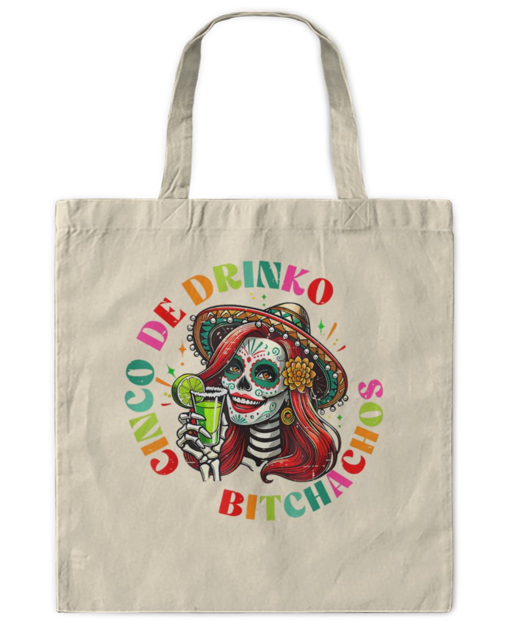 Cinco De Mayo Funny Mexican Party Cinco De Drinko Bitchachos 2 Tote Bag - Printed in the US natural onesize