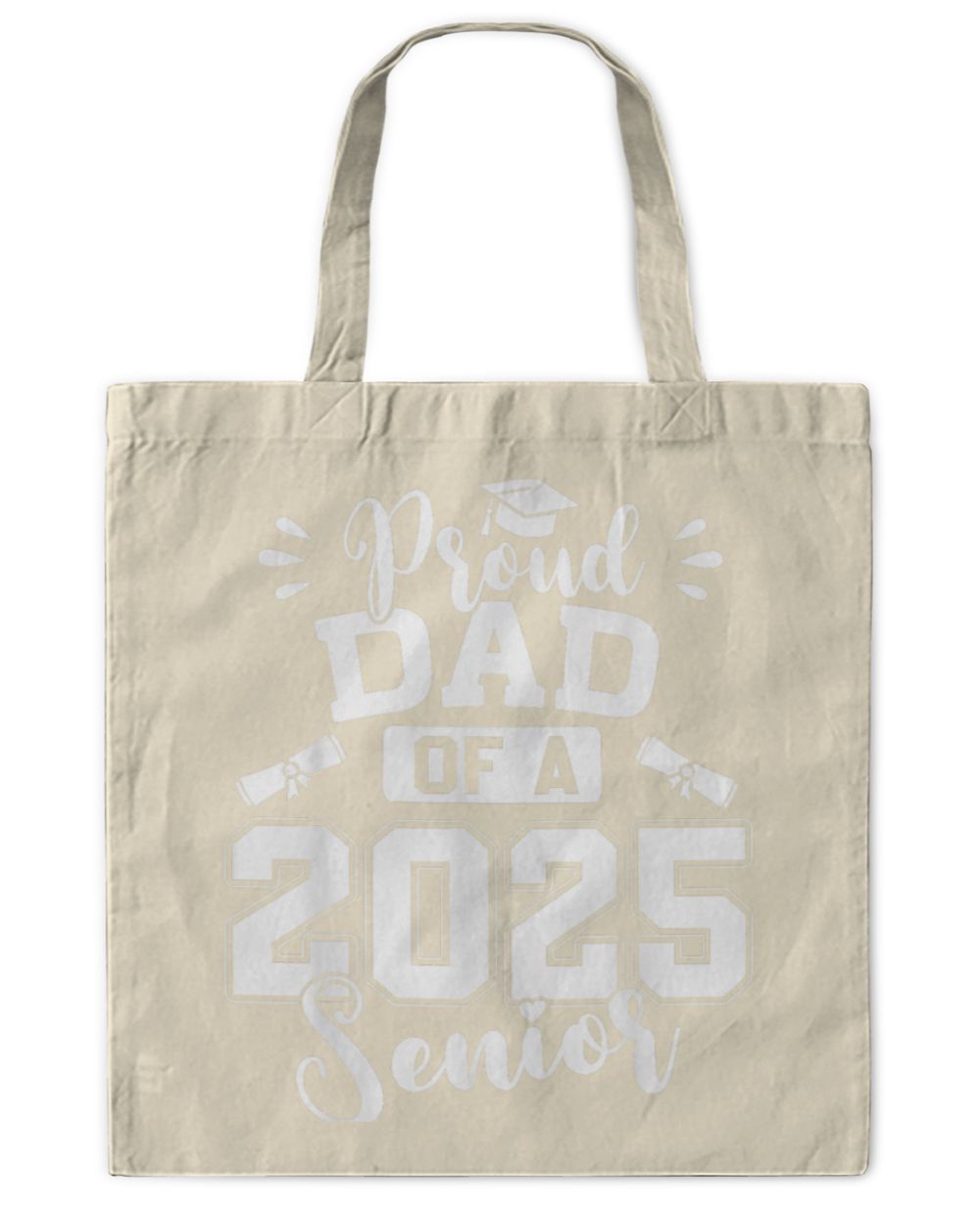 Proud Dad Of A 2025 Senior Graduation Class Of 2025 Tote Bag - Printed in the US natural onesize