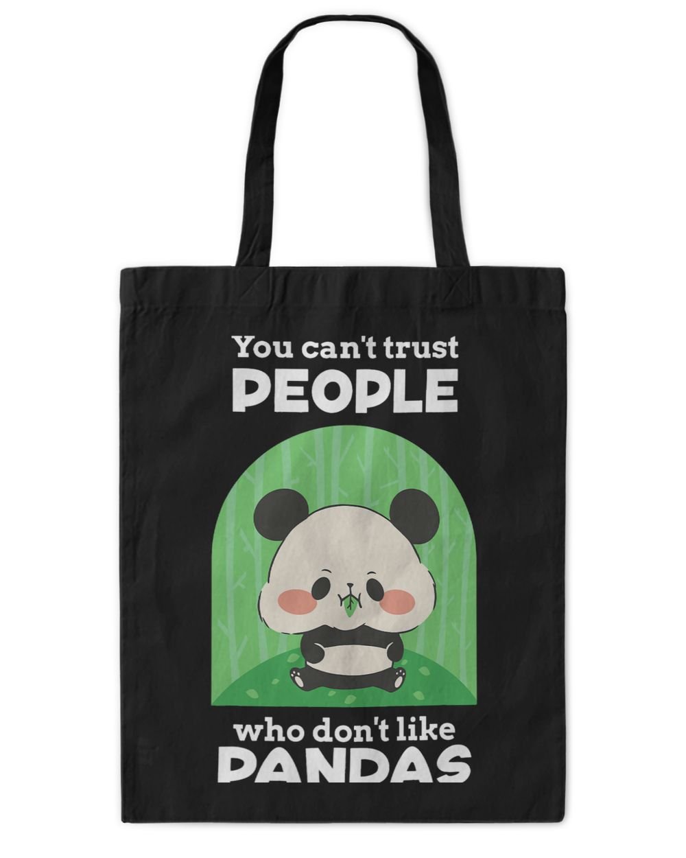 Pandas You Cant Trust People Who Dont Like Pandas Tote Bag - Printed in the EU black onesize