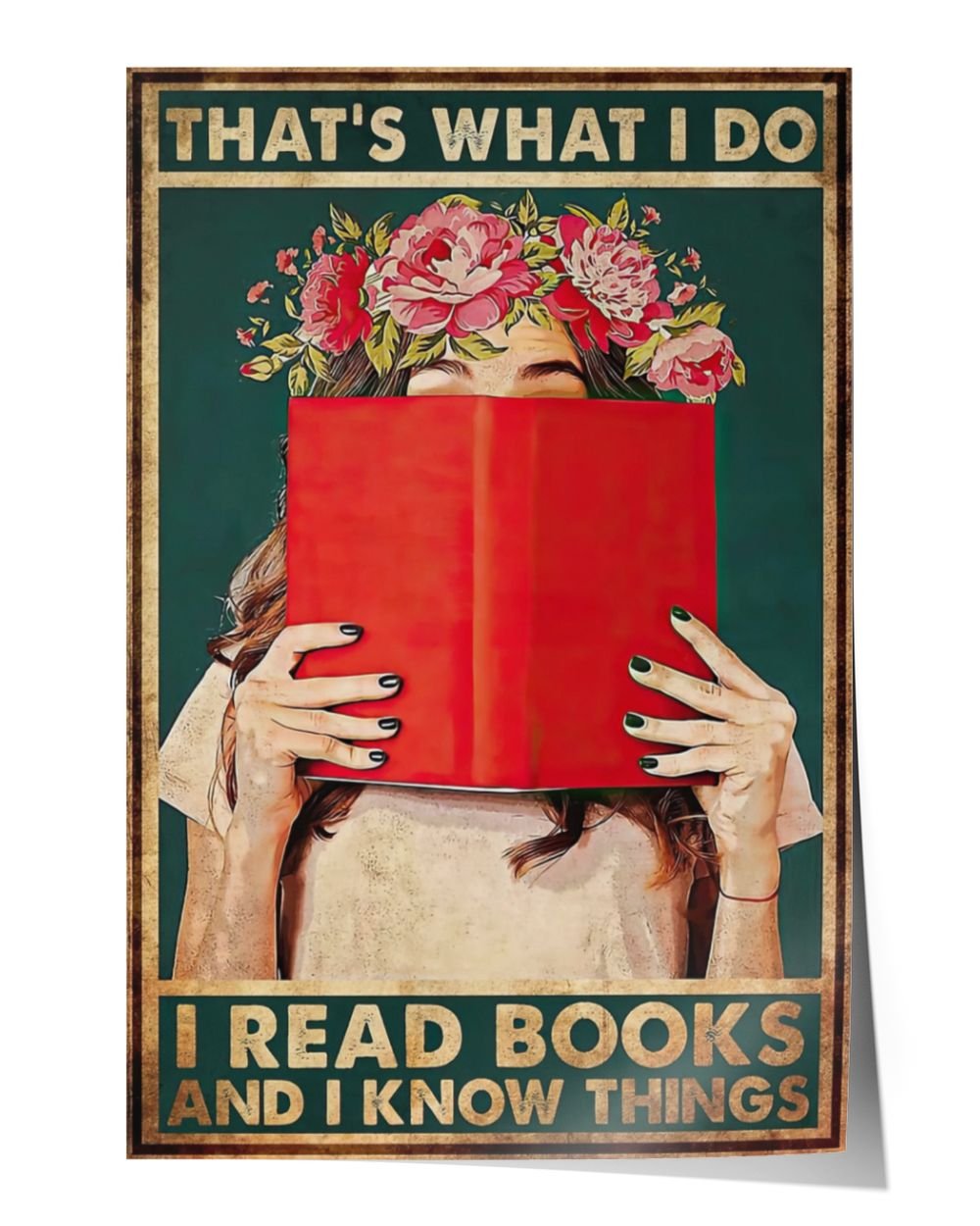 That's What I Do I Read Books And I Know Things Poster and Canvas Satin Portrait Poster (16x24in) white 16x24in