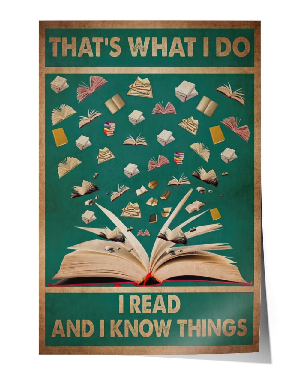 That's What I Do I Read And I Know Things Poster and Canvas Satin Portrait Poster (12x18in) white 12x18in