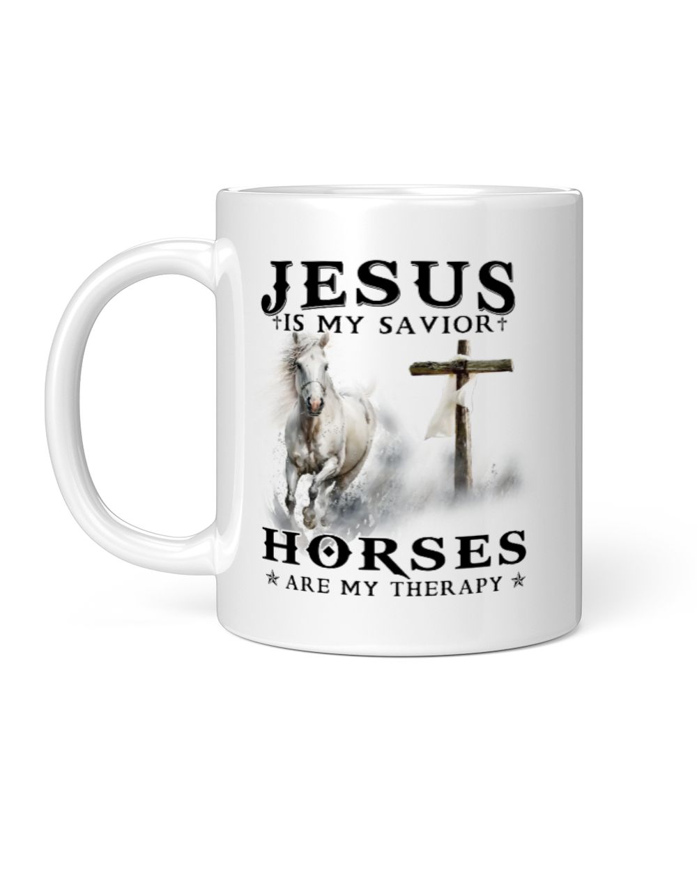 Jesus is my savior horses are my therapy White Mug white 11oz