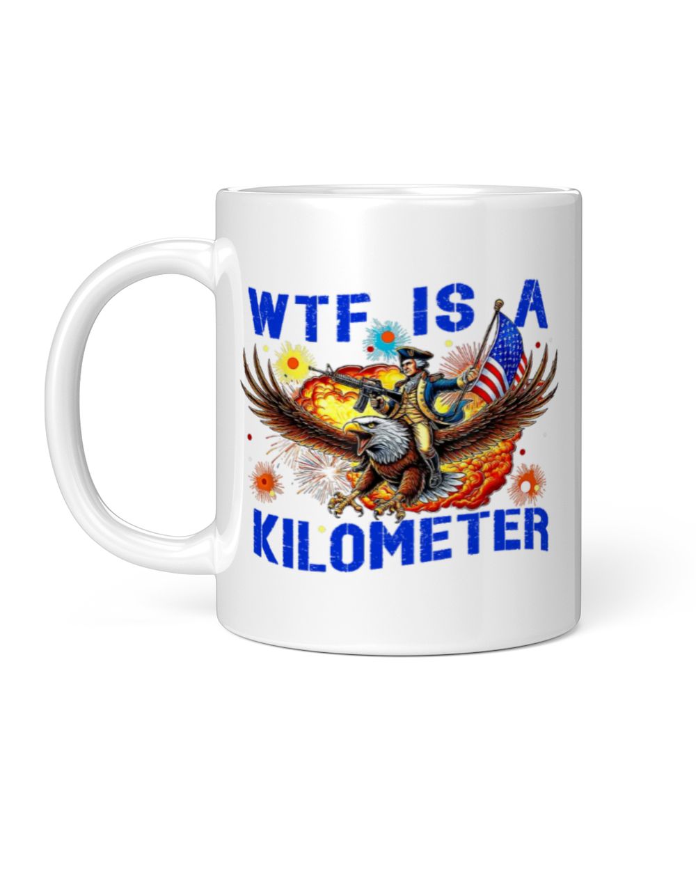 Retro WTF Is A Kilometer Funny Patriotic American Freedom Coffee Mug White Mug white 11oz