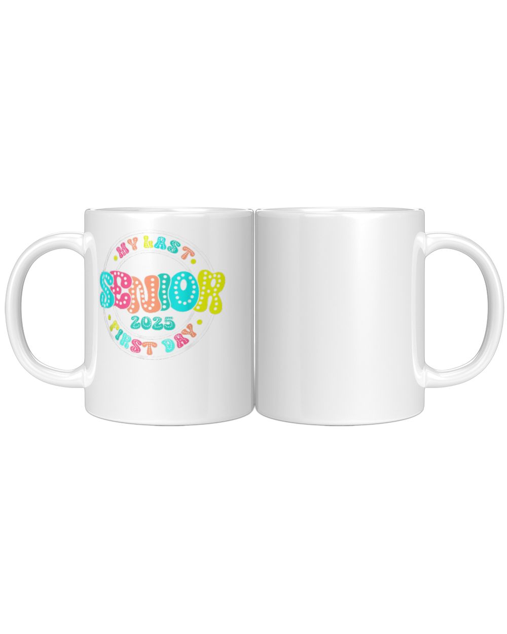 My Last First Day Senior Class Of 2025 Back To School White Mug white 11oz