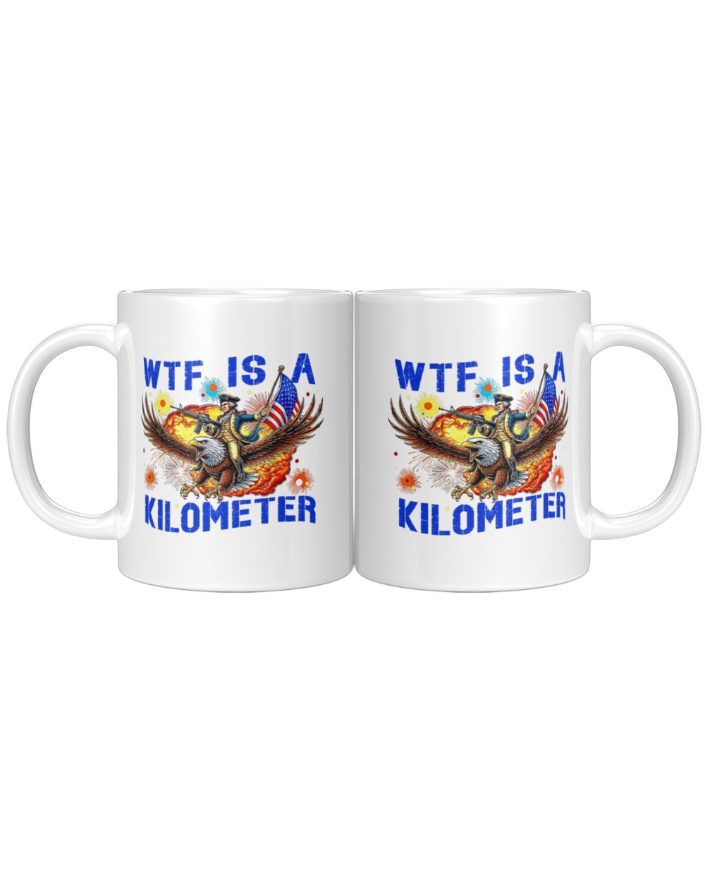 Retro WTF Is A Kilometer Funny Patriotic American Freedom Coffee Mug White Mug white 11oz