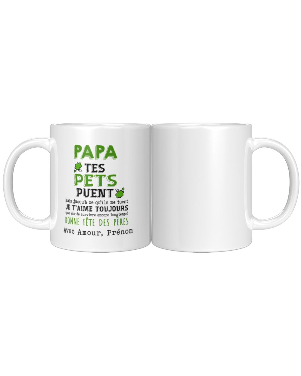 FR -TES PETS PUENT Mais jusqu’à ce qu’ils me tuent JE T’AIME TOUJOURS (pas sûr de survivre encore longtemps) BONNE FÊTE DES PÈRES [Avec amour, Prénom] White Mug white 11oz