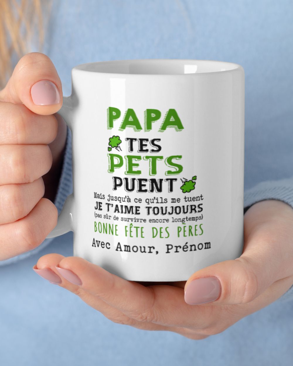 FR -TES PETS PUENT Mais jusqu’à ce qu’ils me tuent JE T’AIME TOUJOURS (pas sûr de survivre encore longtemps) BONNE FÊTE DES PÈRES [Avec amour, Prénom] White Mug white 11oz