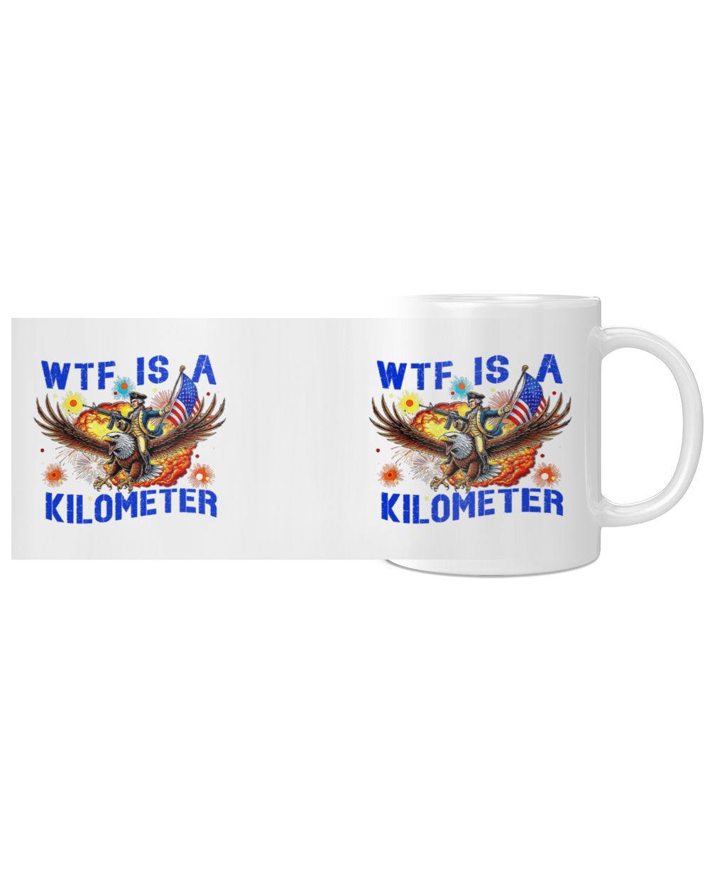 Retro WTF Is A Kilometer Funny Patriotic American Freedom Coffee Mug White Mug white 11oz