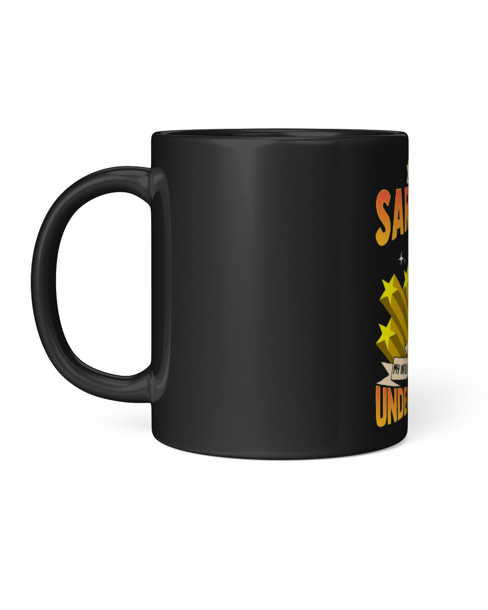 Im Not Sarcastic My Intellect Is Beyond Your Understanding Black Mug 11oz black 11oz