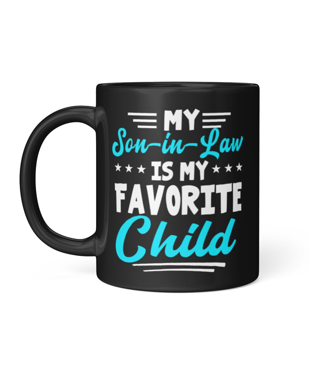 My Son-in-Law is My Favorite Child Ceramic Mug, Funny Mother In Law Coffee Mug, Gift For Mother-in-Law or Father in-Law Birthday Black Mug 11oz black 11oz