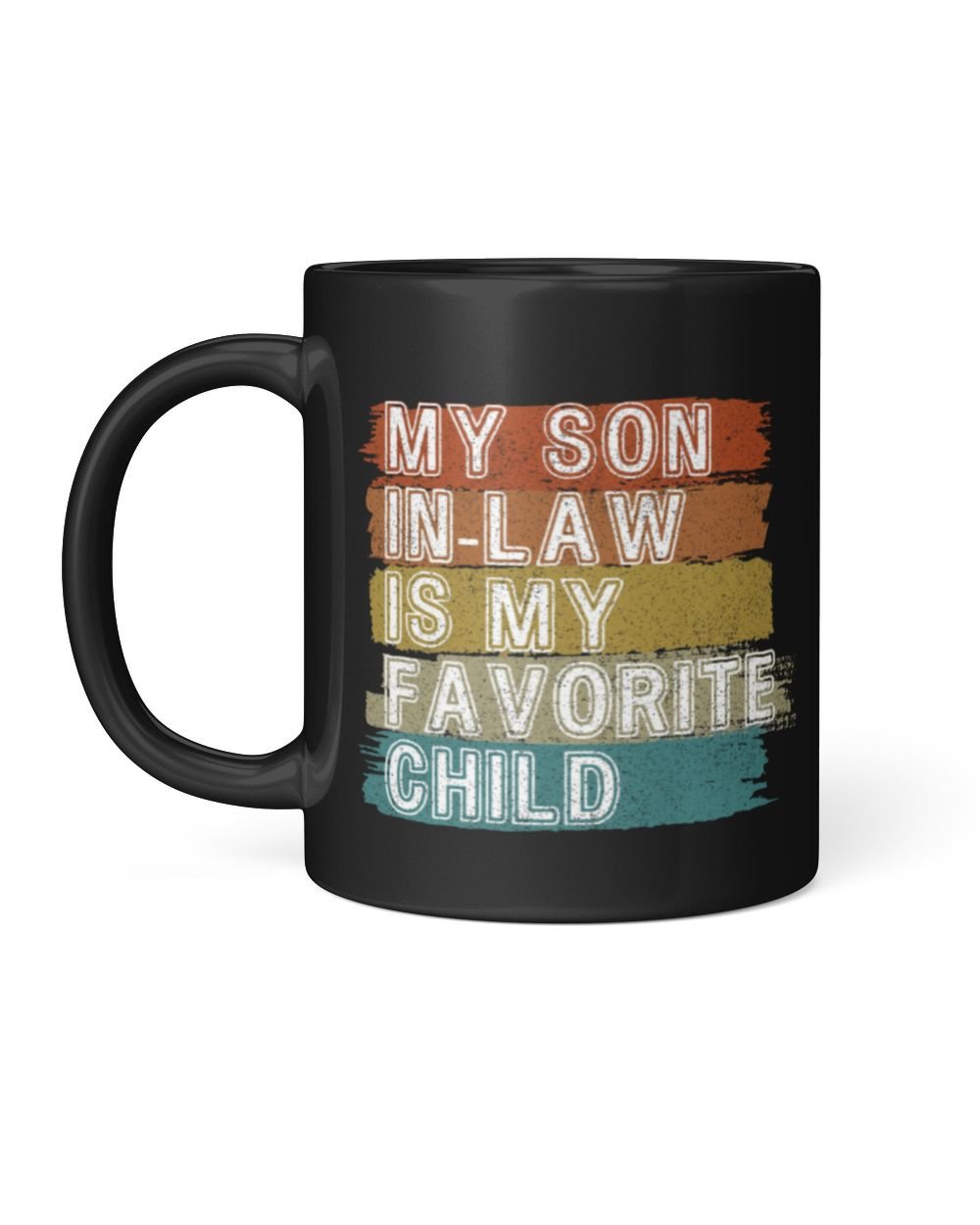 My Son-in-Law is My Favorite Child Ceramic Mug, Funny Mother In Law Coffee Mug, Gift For Mother-in-Law or Father in-Law Birthday Black Mug 11oz black 11oz