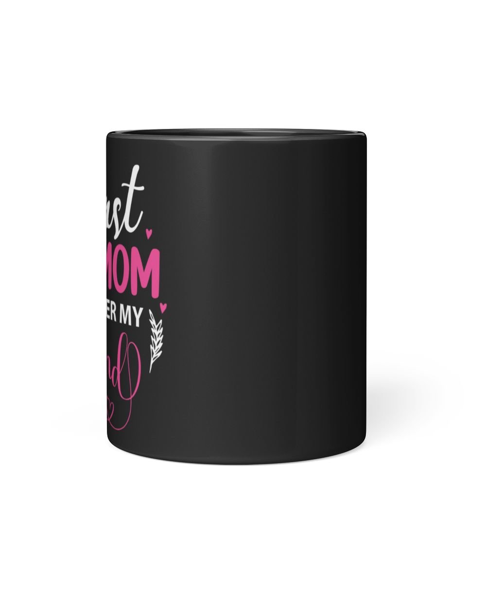 First My Mom Forever My Friend Black Mug 11oz black 11oz
