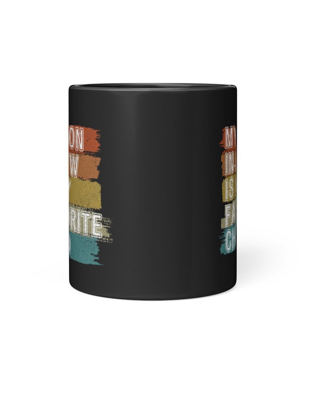 My Son-in-Law is My Favorite Child Ceramic Mug, Funny Mother In Law Coffee Mug, Gift For Mother-in-Law or Father in-Law Birthday Black Mug 11oz black 11oz