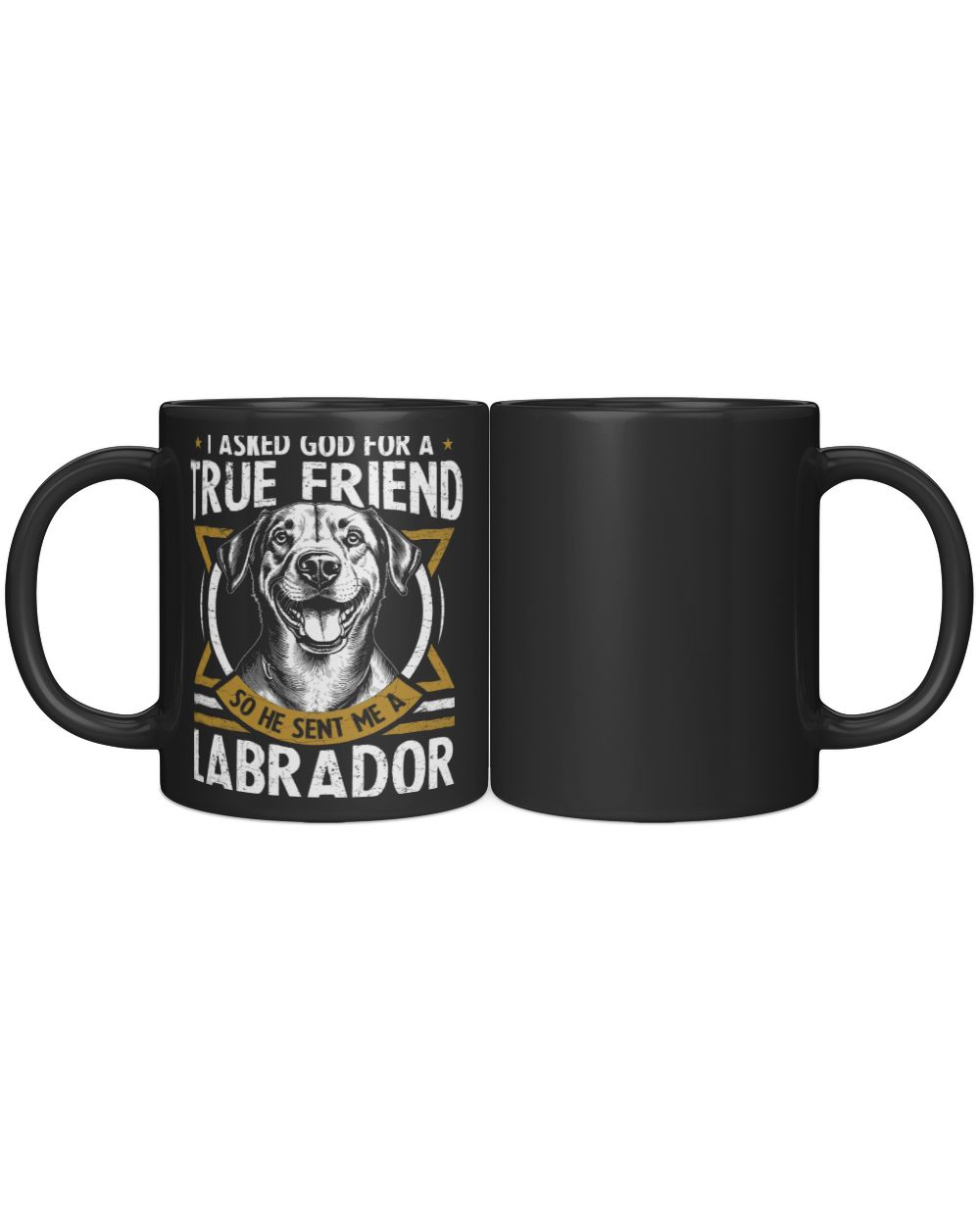 i asked god for a true friend so he sent me a labrador Black Mug 11oz black 11oz