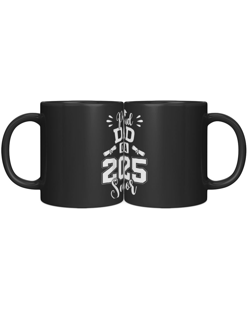 Proud Dad Of A 2025 Senior Graduation Class Of 2025 Black Mug 11oz black 11oz
