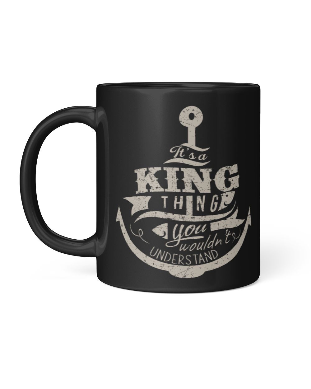 It's a King thing you wouldn't understand Black Mug 11oz black 11oz