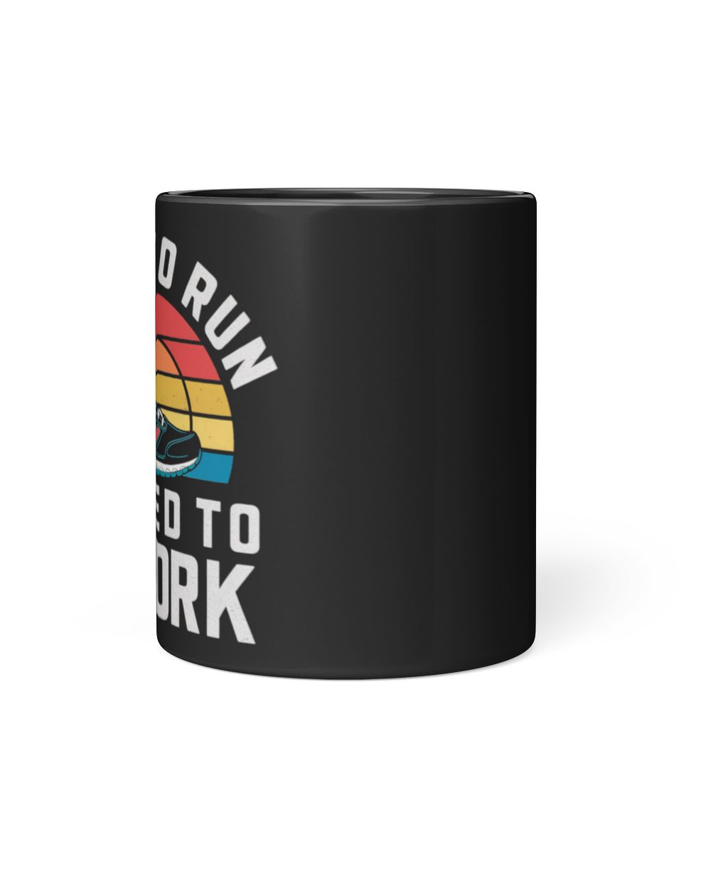 Born to run forced to work Black Mug black 11oz