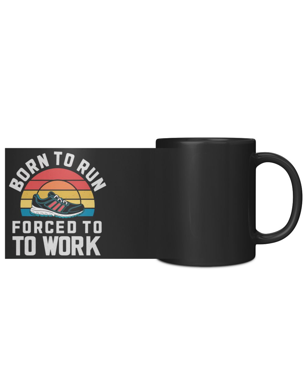Born to run forced to work Black Mug black 11oz