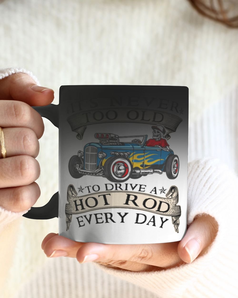 Never too old to drive a hot rod every day Magic Mug 11oz white 11oz