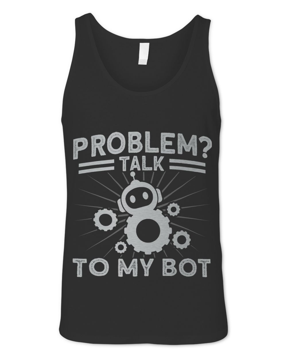 Robots Problem Talk To My Bot Robotics Engineer Unisex Jersey Tank black xs