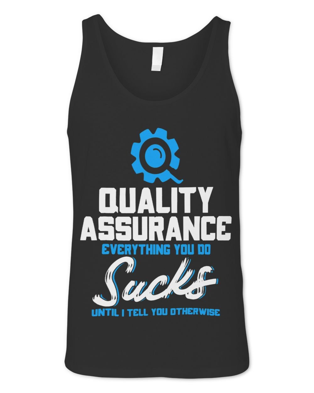 Quality Assurance Everything You Do Programmer QA Tester Unisex Jersey Tank black xs