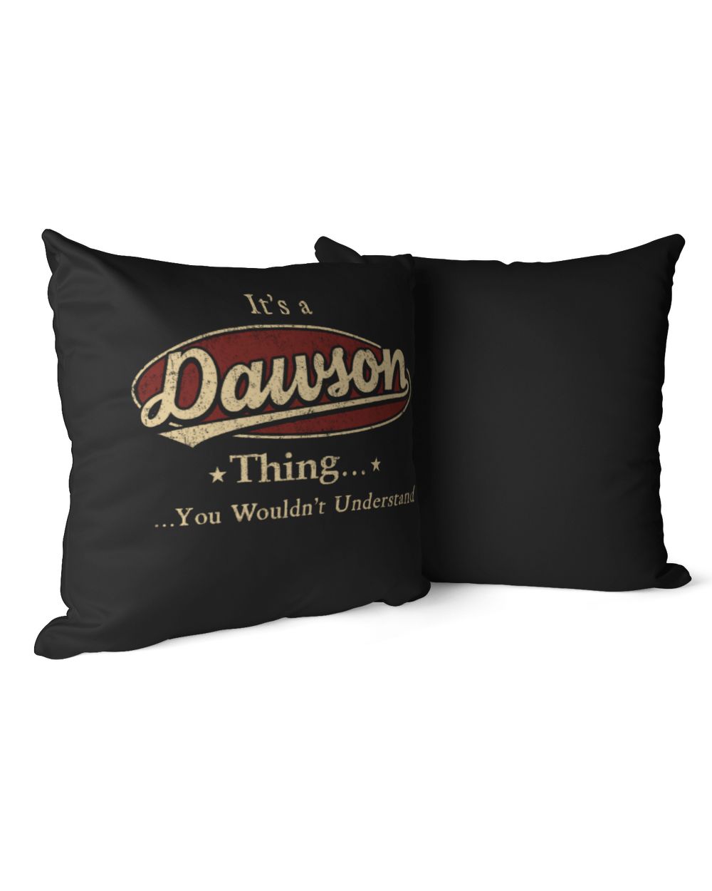 It's a DAWSON Thing You Wouldn't Understand US23 Cotton Drill Pillow (Dual Sided) black 16x16in