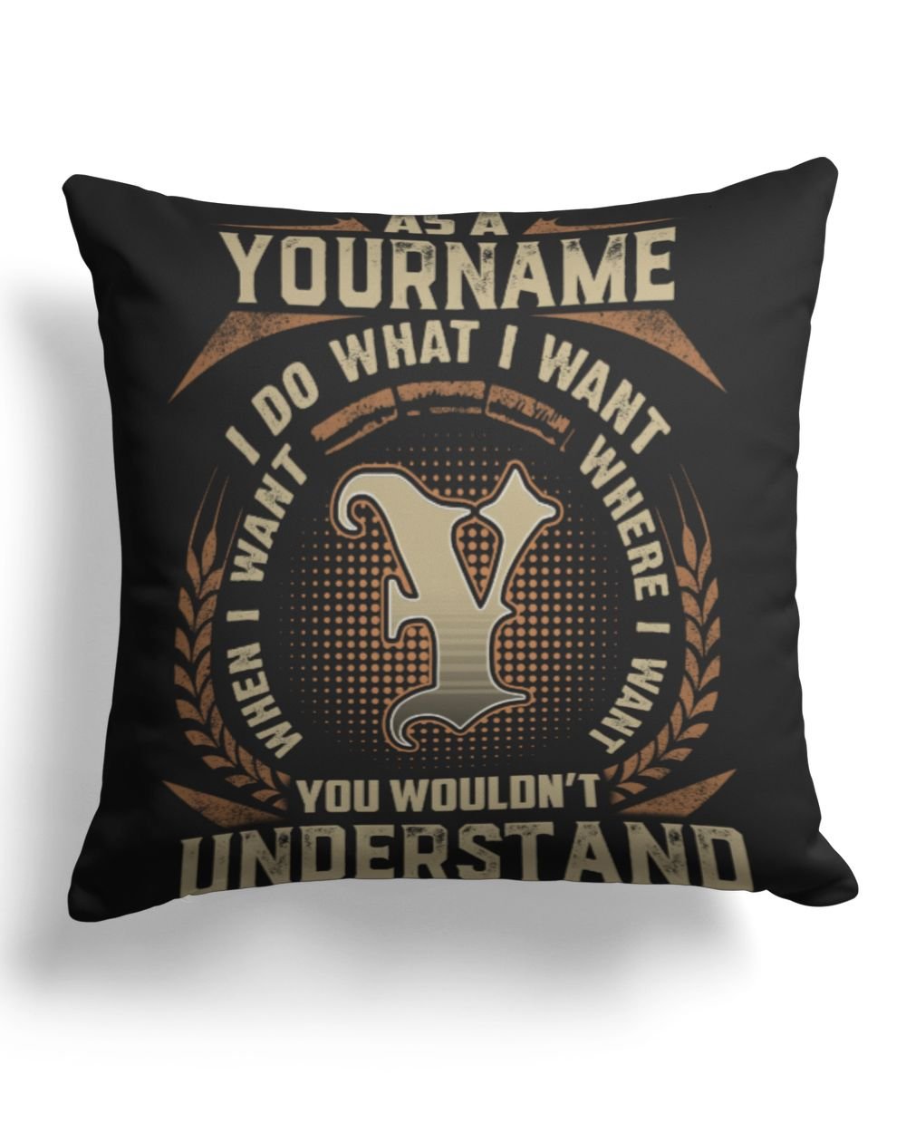 As a [Your Name], I Do What I Want - Custom Name Shirt, Personalized T-Shirt Gift - IDO22 Cotton Drill Pillow (Dual Sided) black 16x16in