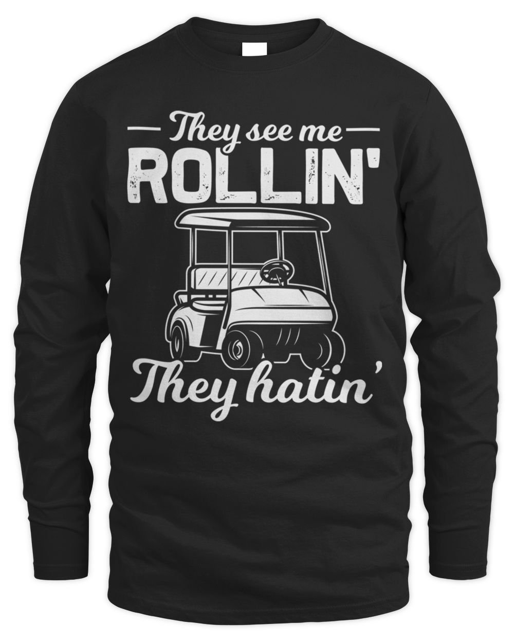 they see me rollin they hatin Men's Long Sleeved T-Shirt black s