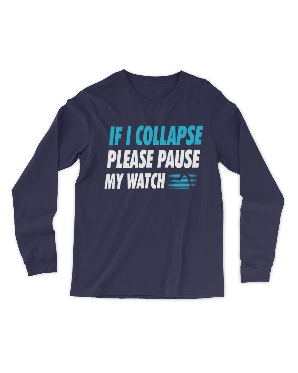 If I collapse stop my watch Men's Long Sleeved T-Shirt navy s