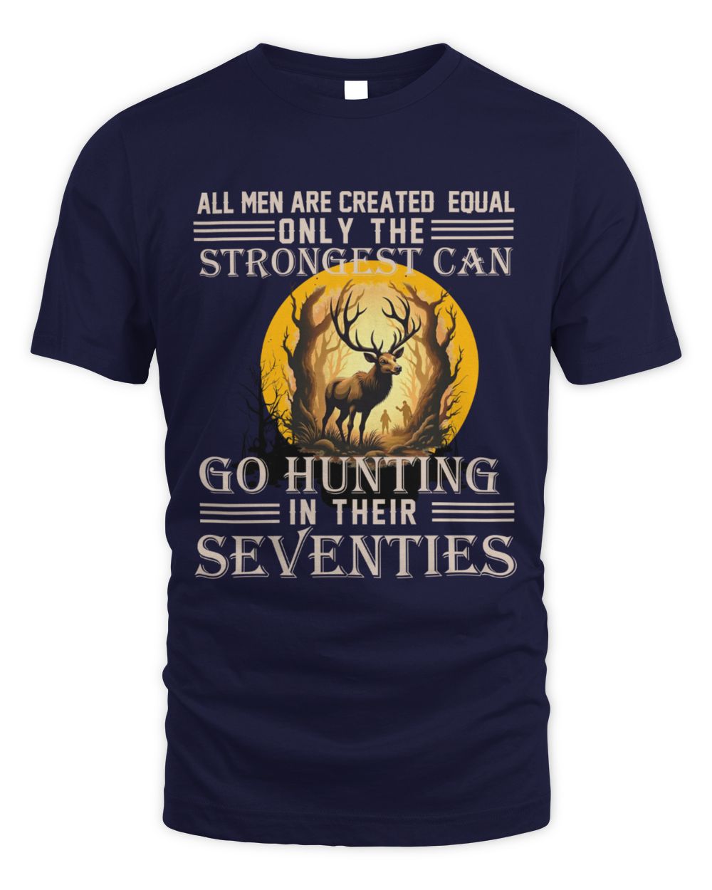 ALL MEN ARE CREATED EQUAL ONLY THE STRONGEST CAN GO HUNTING Unisex Standard T-Shirt navy s