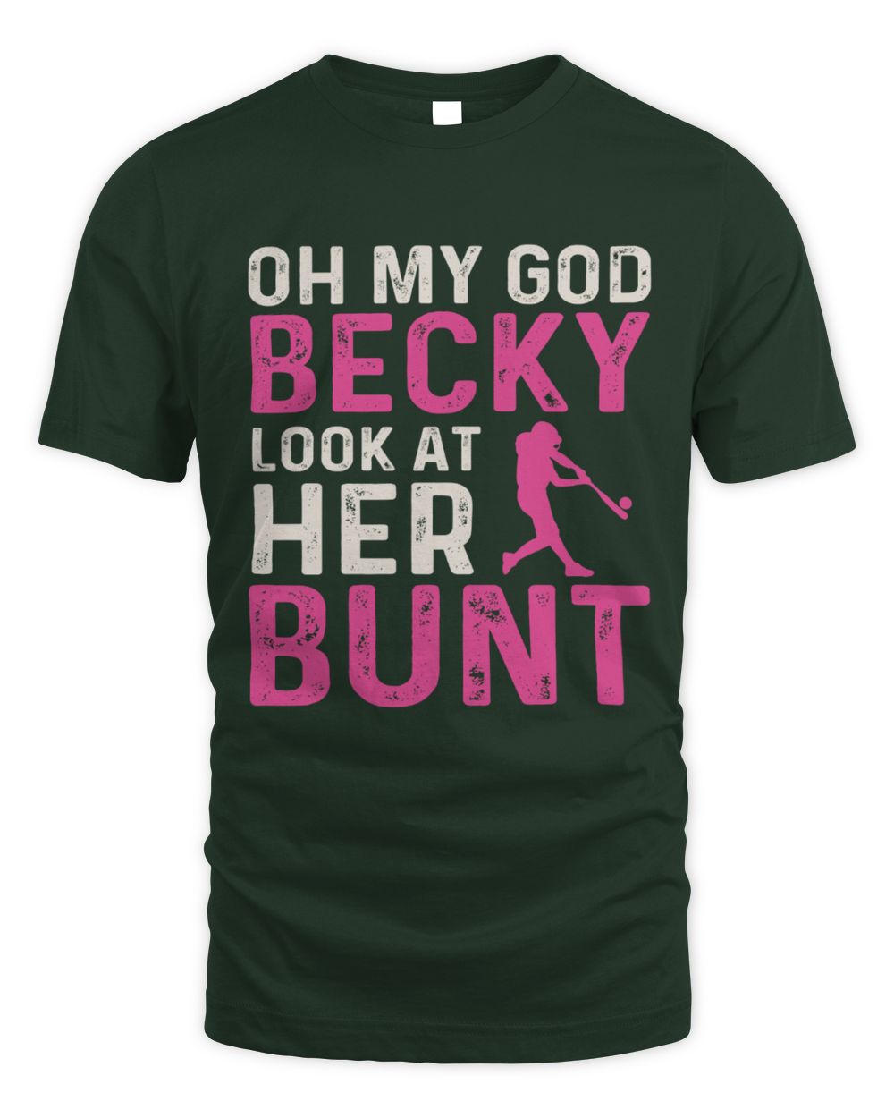 [Softball] - 374-  "Oh My God Becky Look At Her Bunt" Apparel Unisex Standard T-Shirt forest-green s
