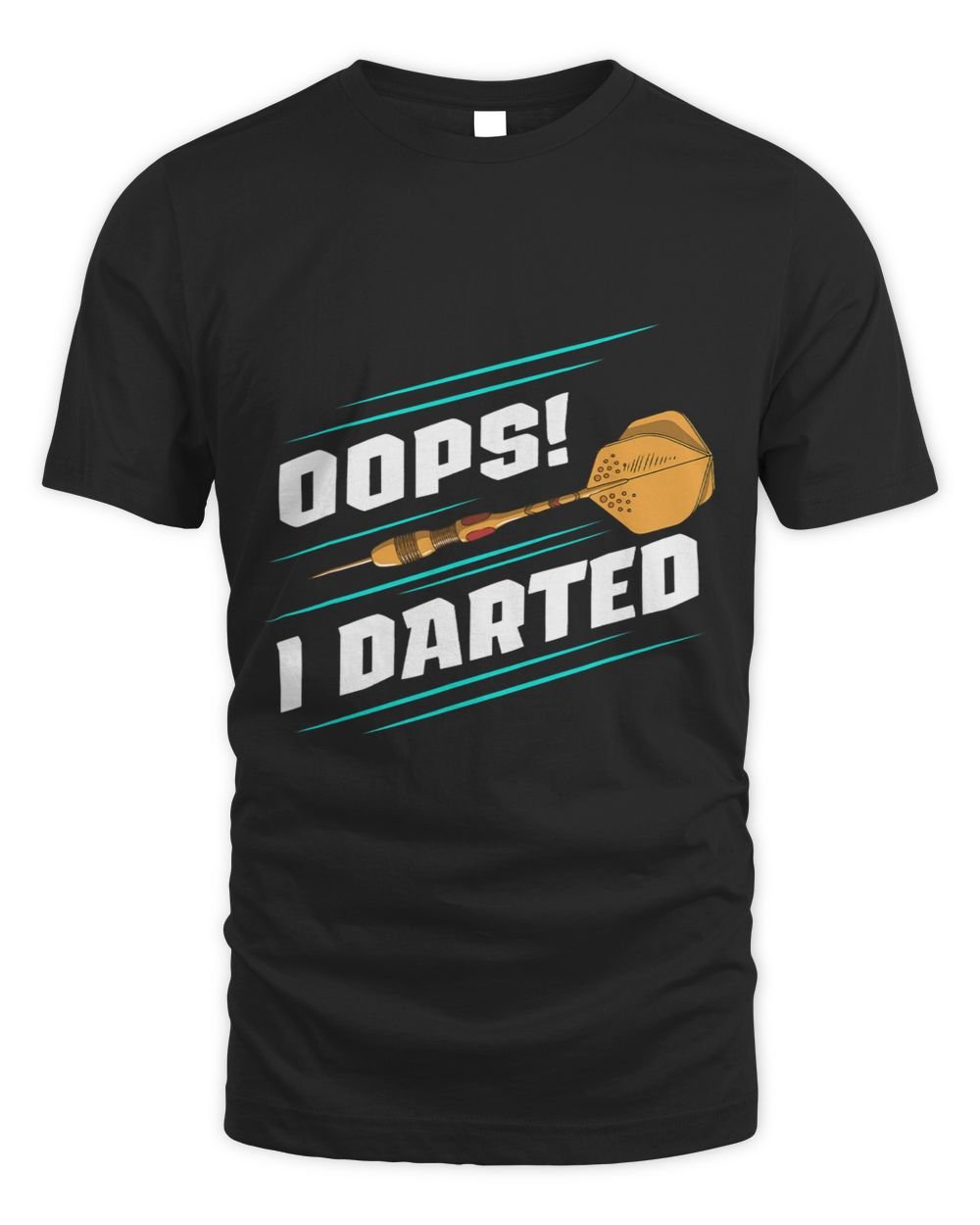 Oops I Darted Darting Dart Player Darter Dartboard Triple 20 4 Unisex Standard T-Shirt black s