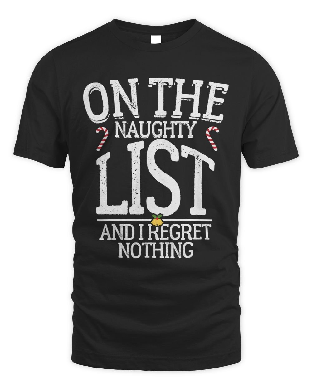 On The Naughty List And I Regret Nothing Funny Xmas Unisex Standard T-Shirt black s