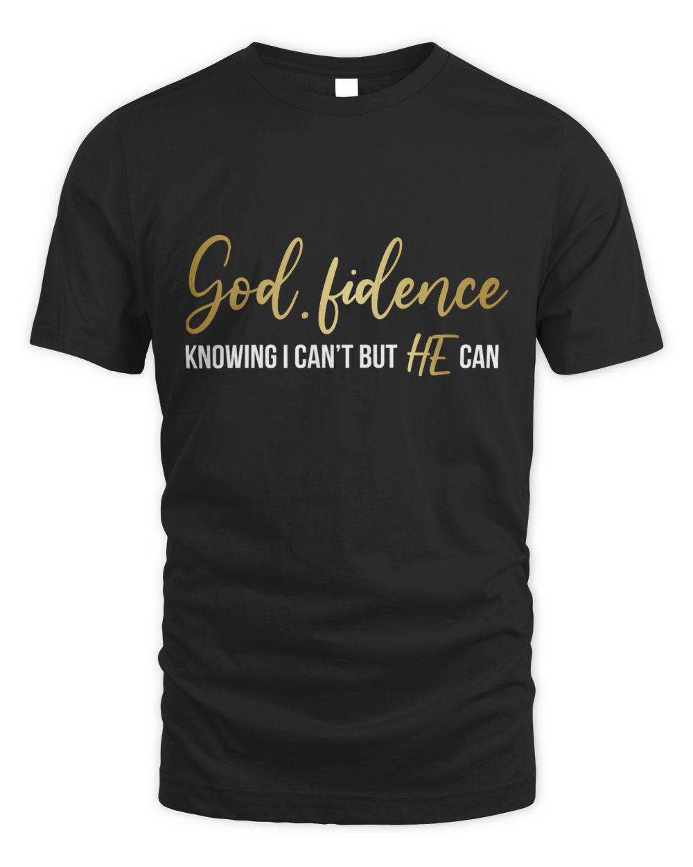 God Fidence Knowing I Can't But HE Can Unisex Standard T-Shirt black s