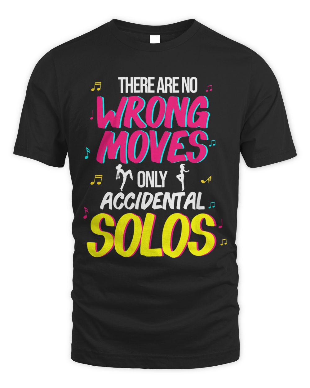 There are no wrong moves only Accidental Solos 2Dancing Unisex Standard T-Shirt black s