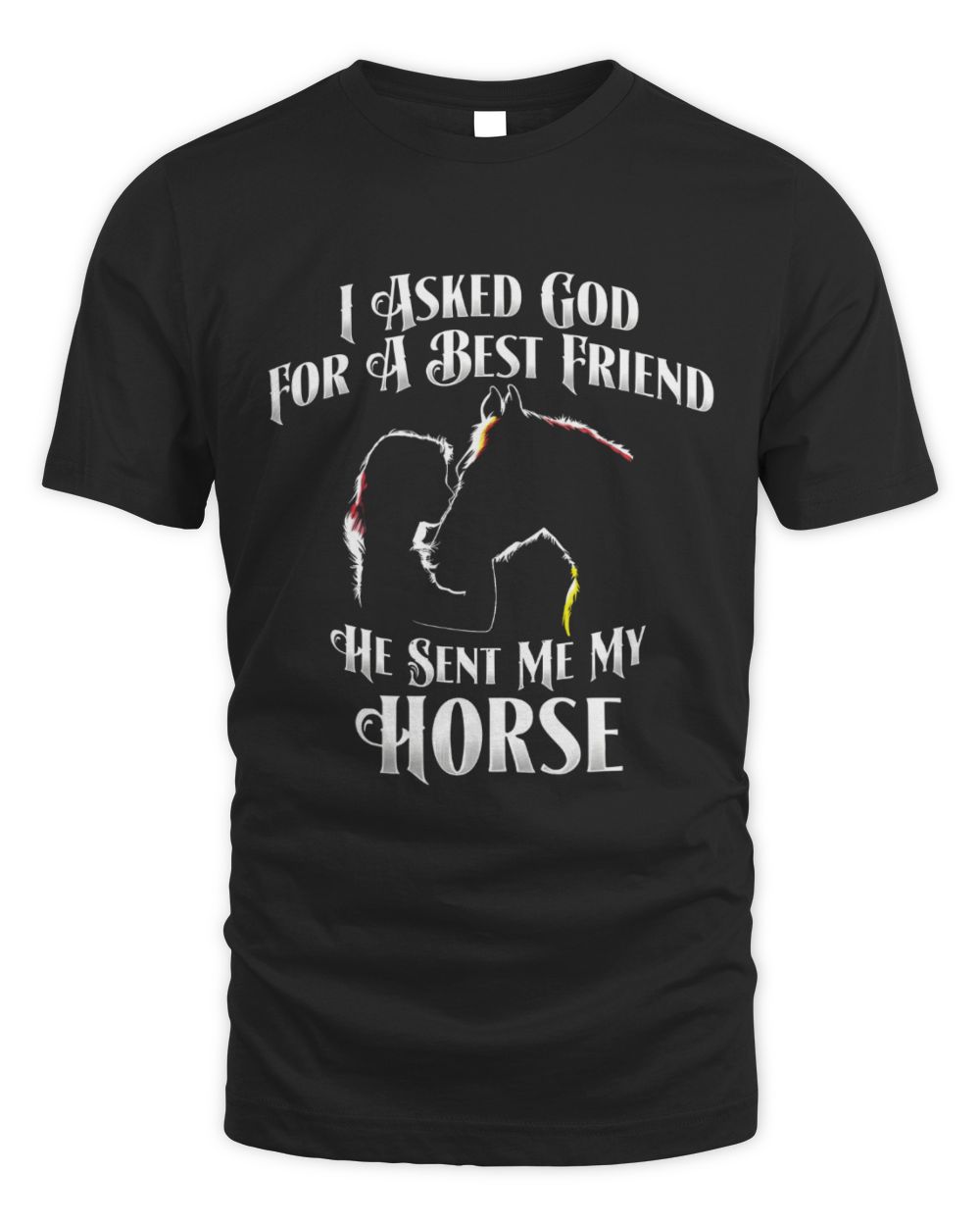 I ask god for a best friend he sent me a horse Unisex Standard T-Shirt black s