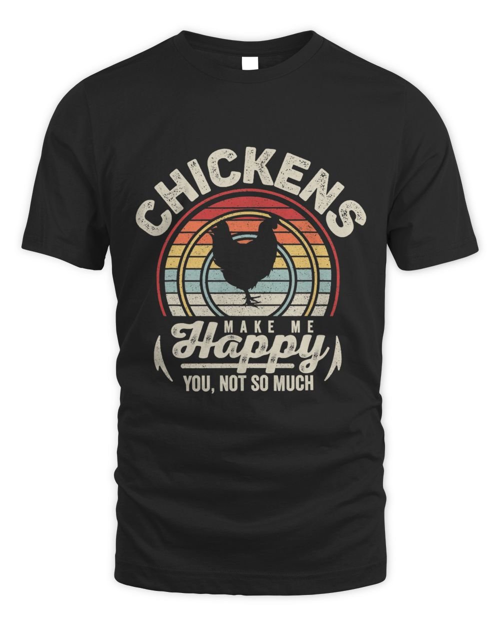 Retro Chickens Make Me Happy You Not So Much Chicken Lover Unisex Standard T-Shirt black s