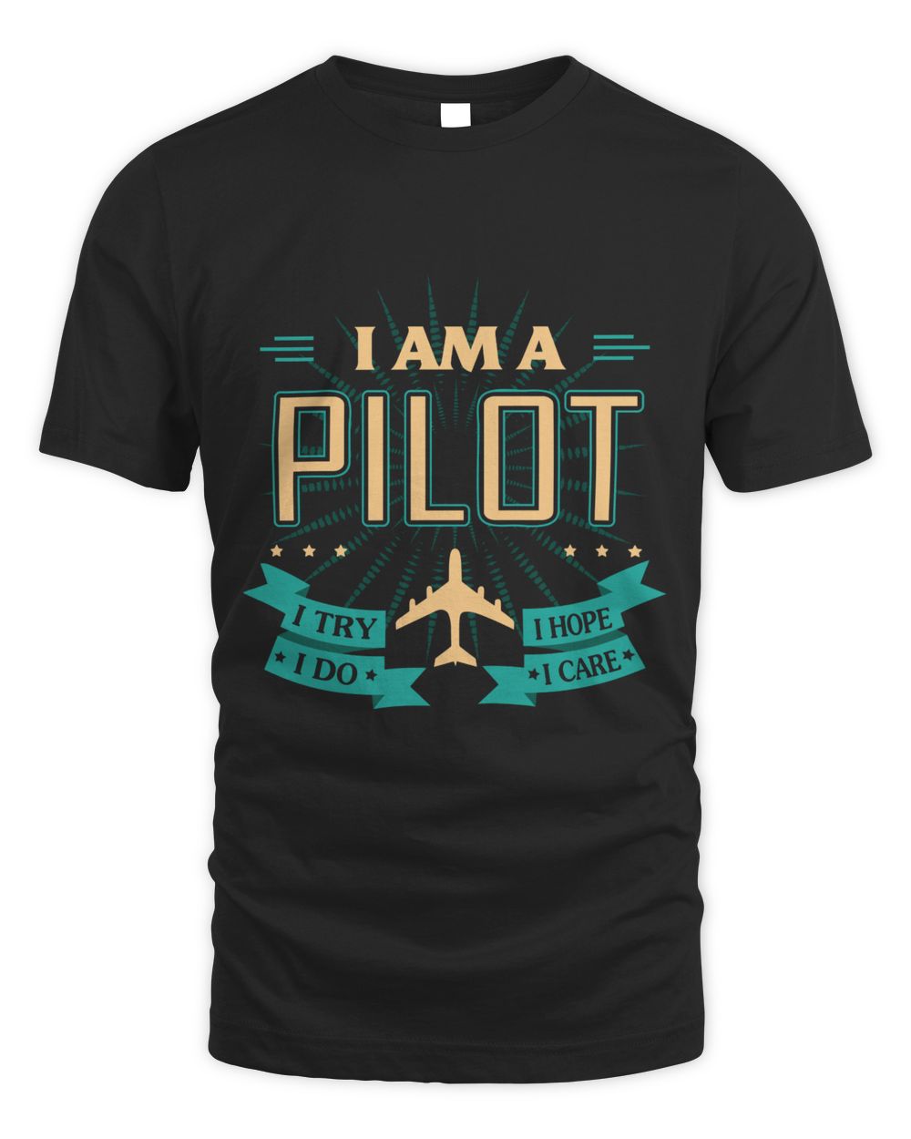 I am a pilot I try I hope I do I care Unisex Standard T-Shirt black 