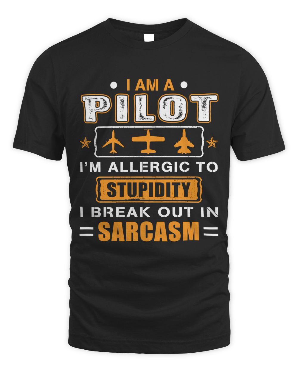 I am a pilot I'm allergic to stupidity I break out in sarcasm Unisex Standard T-Shirt black 