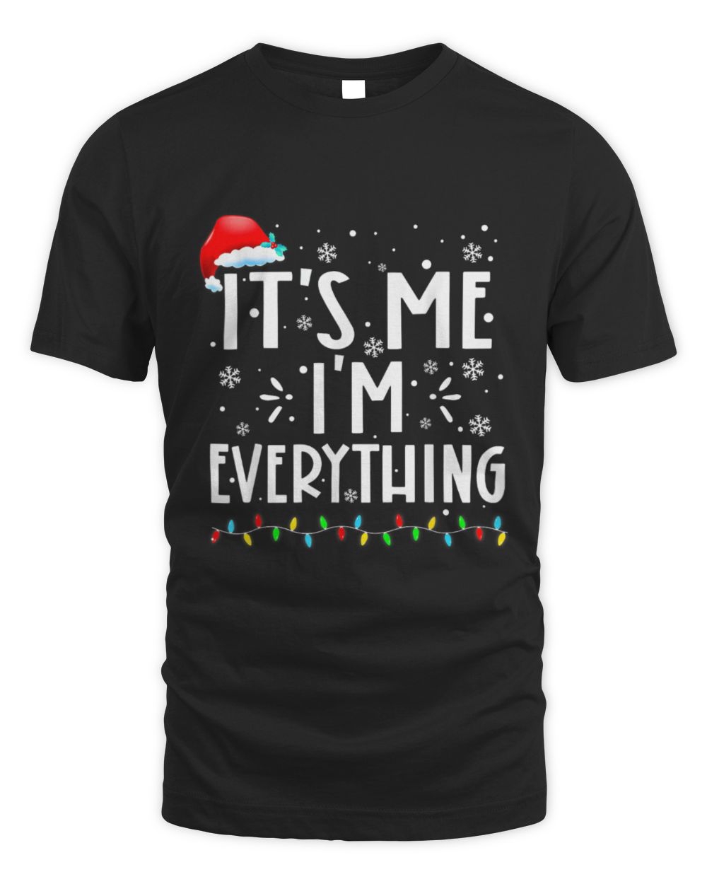 I Have Everything I Want For Christmas Its Me I'M Everything Unisex Standard T-Shirt black s
