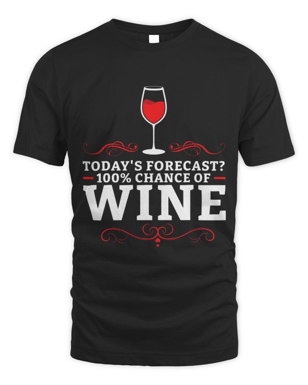 Drinker Wine today s forecast 100 chance of wine Winemaker wine 6 Unisex Standard T-Shirt black s