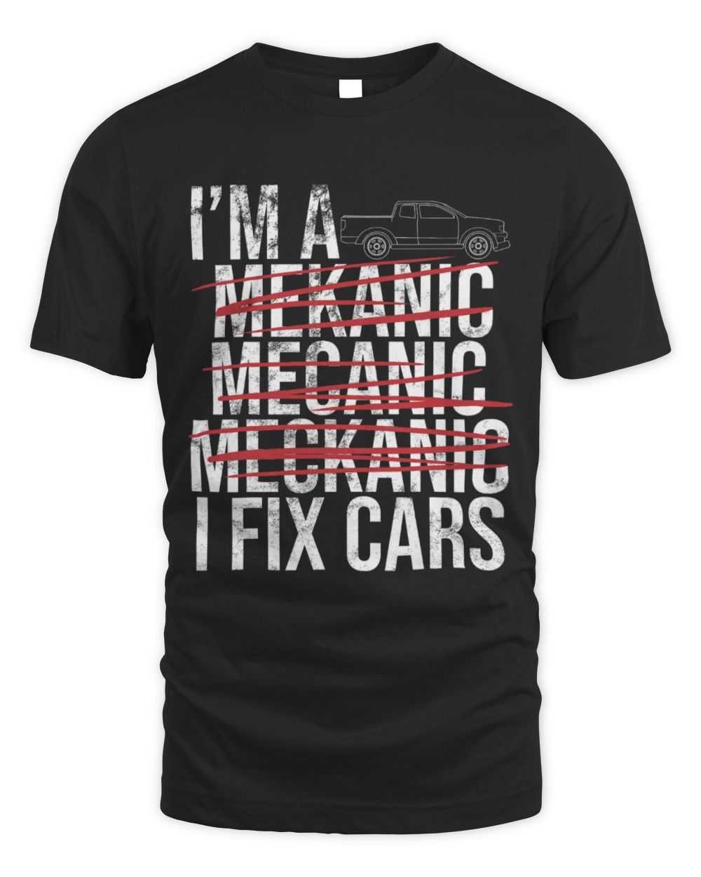 Cute Mechanic Im Mechanic Spell Wrong I Fix Car Auto Repairman Unisex Standard T-Shirt black s