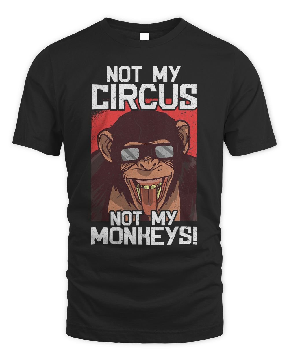 Not My Circus Not My Monkeys 2 Unisex Standard T-Shirt black s
