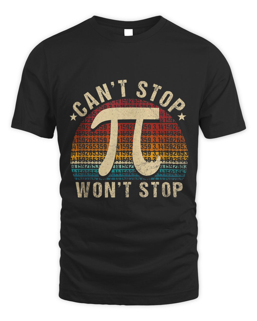 Cant Stop Pi Wont Stop Math Pi Day Funny Maths Club Unisex Standard T-Shirt black s