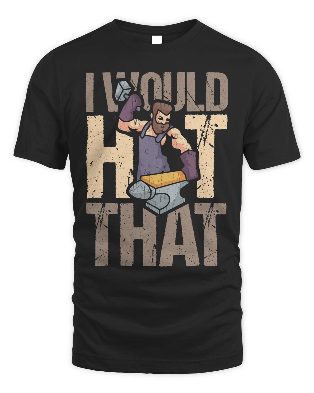 Funny Blacksmith Forging I Would Hit That Design Unisex Standard T-Shirt black s