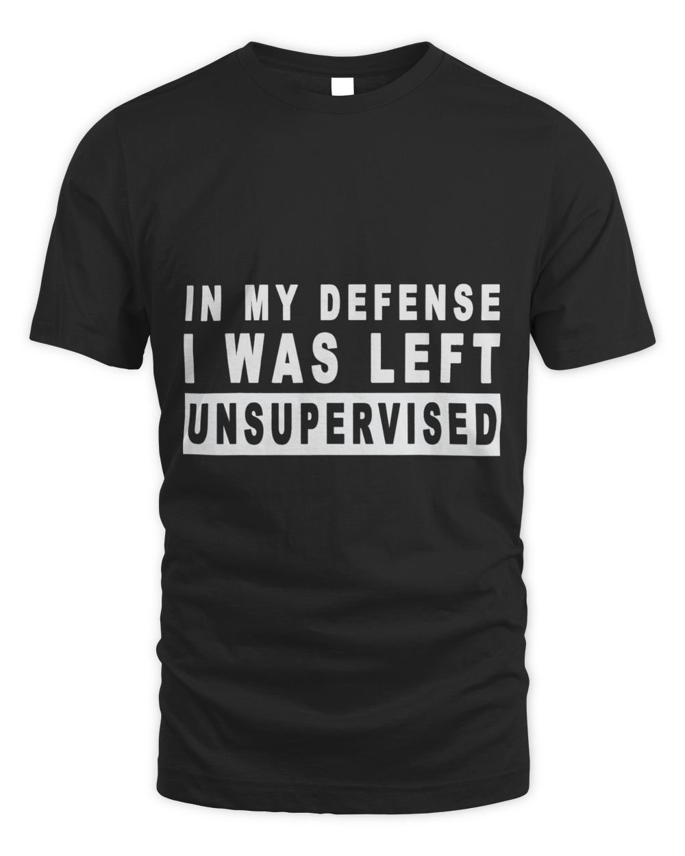 Funny In my defense i was left unsupervised Unisex Standard T-Shirt black s