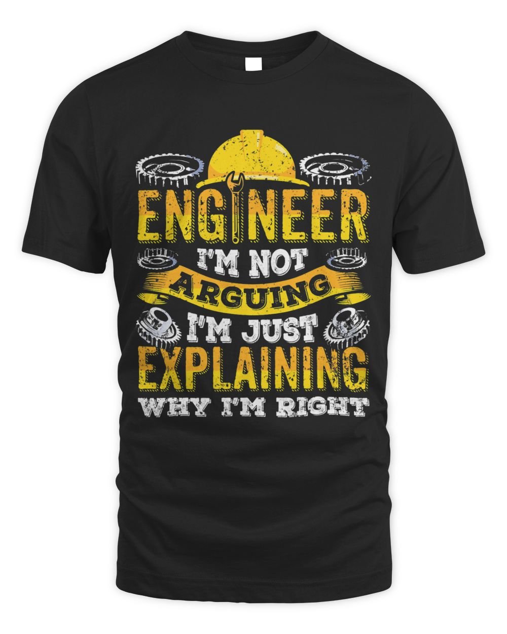 Engineer Im not arguing Im explaining why Im right 32 Unisex Standard T-Shirt black s