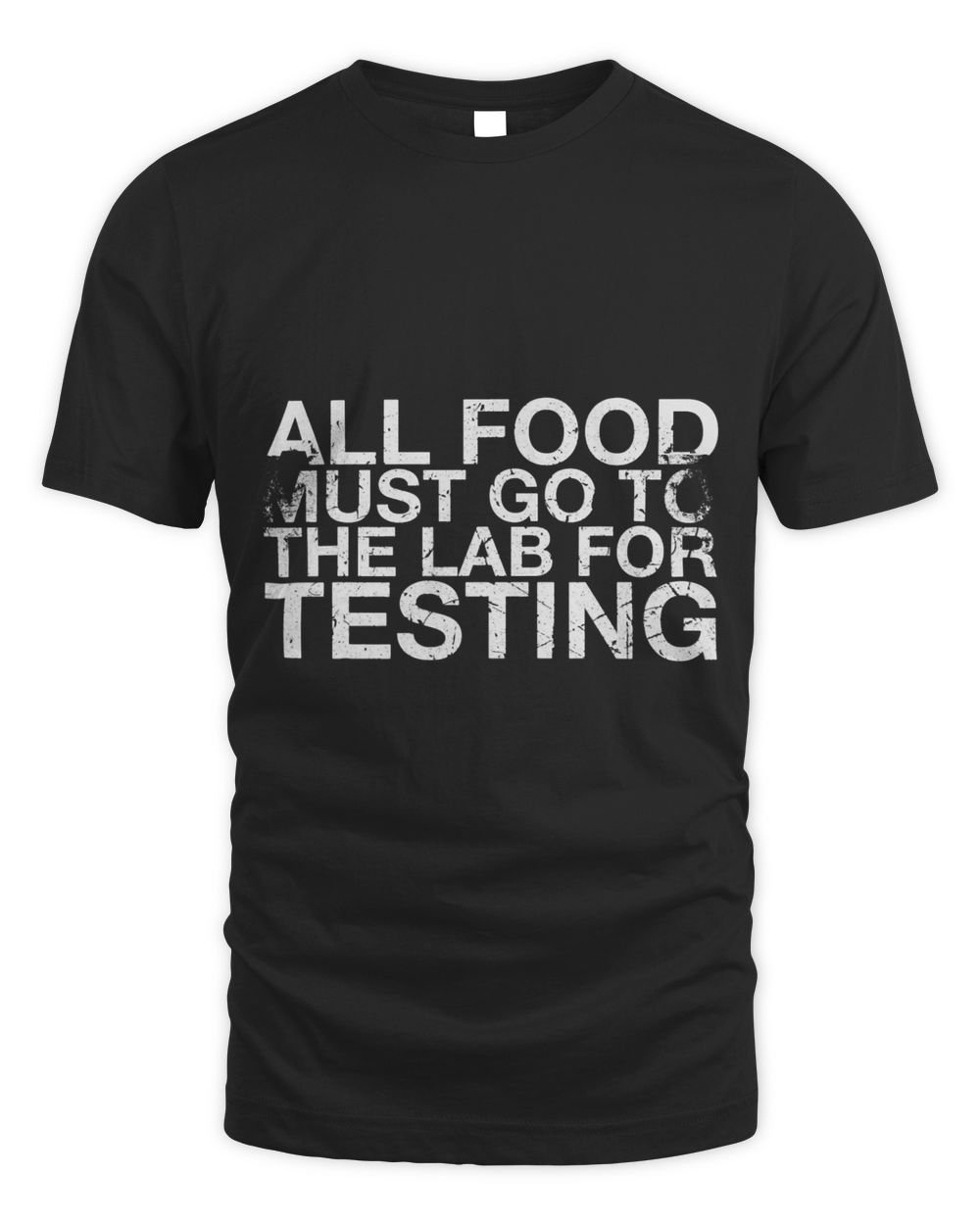 All Food Must Go To Lab For Testing Lab Lover 2 Unisex Standard T-Shirt black s